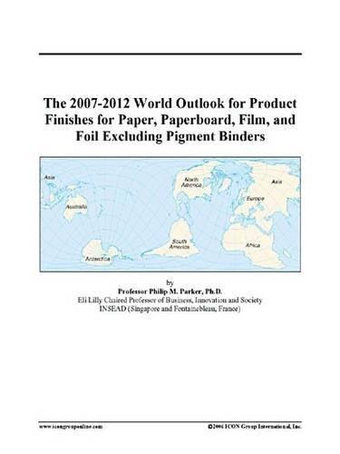 The 2007-2012 World Outlook for Product Finishes for Paper, Paperboard, Film, and Foil Excluding Pigment Binders