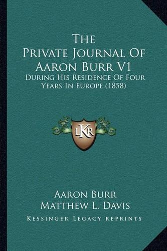 The Private Journal Of Aaron Burr V1