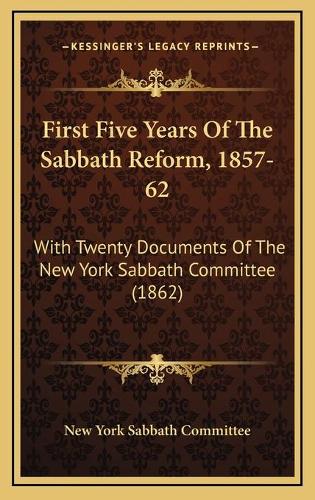 First Five Years Of The Sabbath Reform, 1857-62