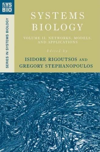Systems Biology: Volume II: Networks, Models, and Applications. Series in Systems Biology.