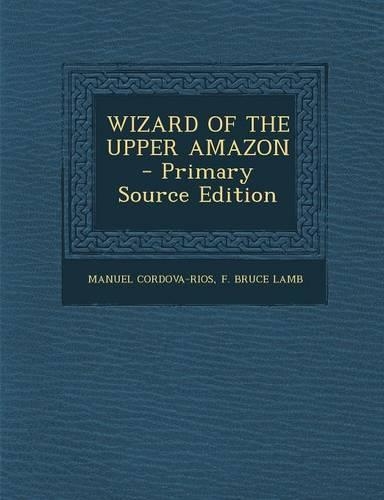 Wizard of the Upper Amazon