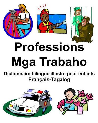 Français-Tagalog Professions/Mga Trabaho Dictionnaire bilingue illustré pour enfants