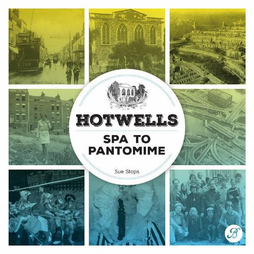 Hotwells: Spa to Pantomime