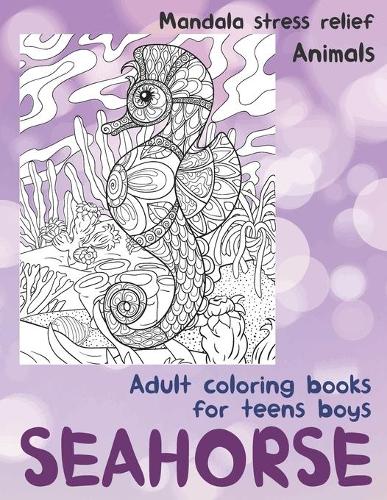 Adult Coloring Books for Teens Boys - Animals - Mandala Stress Relief - Seahorse