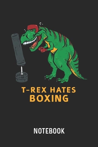 T-Rex Hates Boxing Notebook