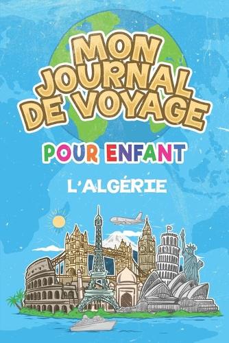 Mon Journal de Voyage l'Algérie Pour Enfants
