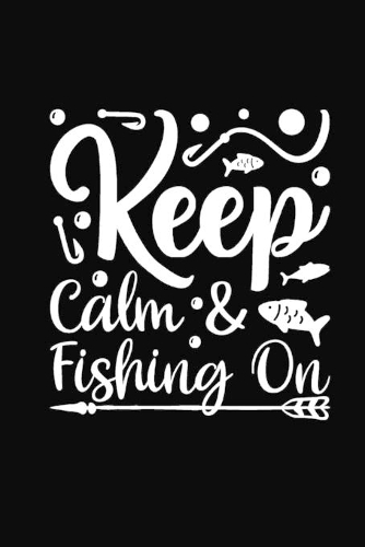 Keep Calm & Fishing On