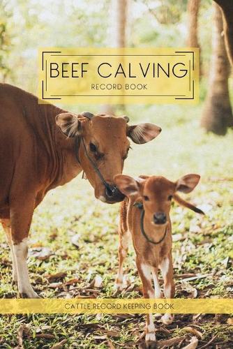 Beef Calving Record Book - Cattle Record Keeping Book