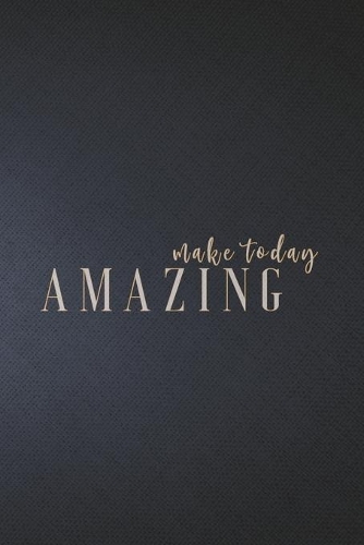 Make Today Amazing