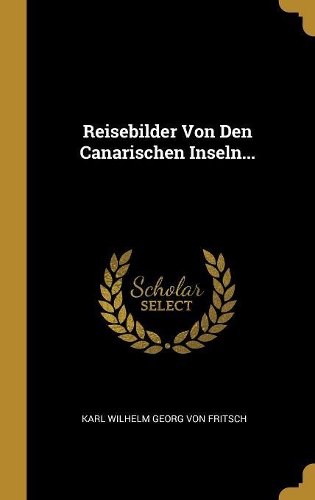Reisebilder Von Den Canarischen Inseln...
