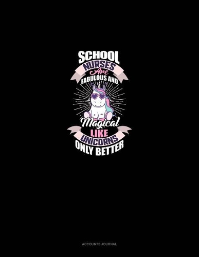 School Nurses Are Fabulous And Magical Like Unicorns Only Better