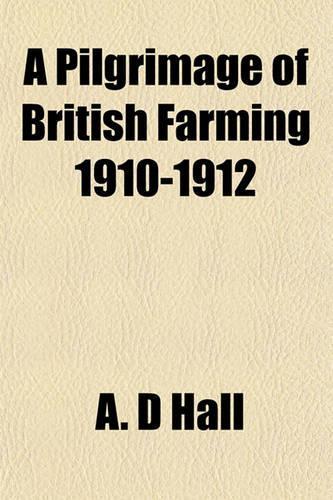 A Pilgrimage of British Farming 1910-1912