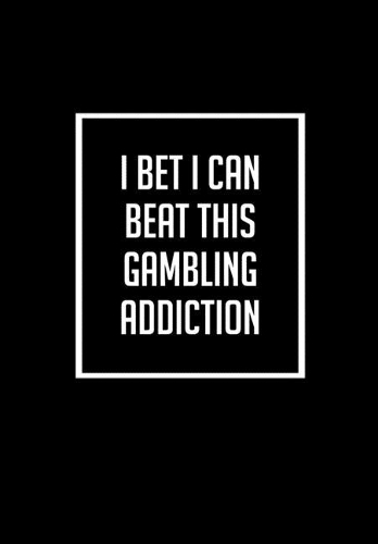 I Bet I Can Beat This Gambling Addiction