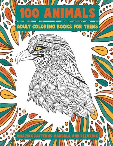 Adult Coloring Books for Teens - 100 Animals - Amazing Patterns Mandala and Relaxing