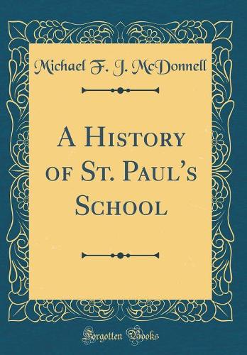 A History of St. Paul's School (Classic Reprint)