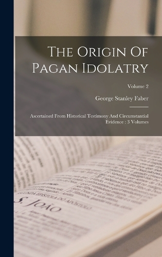 The Origin Of Pagan Idolatry
