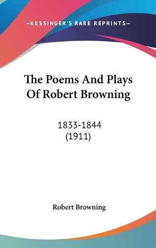 The Poems And Plays Of Robert Browning