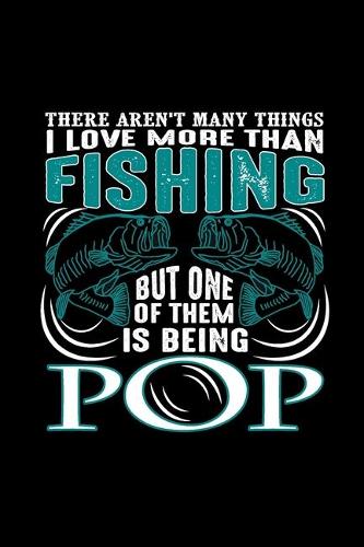 There Are Not Many Things I Love More Than Fishing