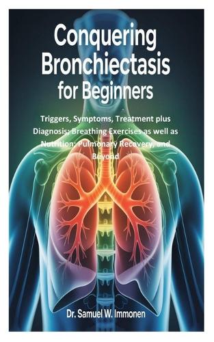 Conquering Bronchiectasis for Beginners