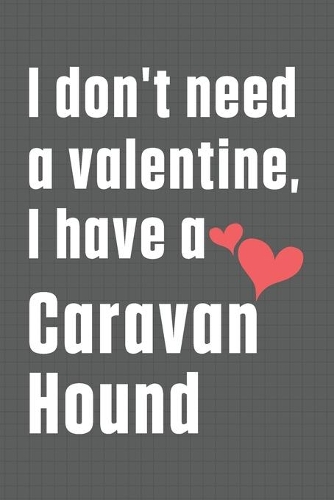 I don't need a valentine, I have a Caravan Hound