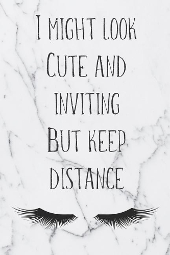 I Might Look Cute And Inviting But Keep Distance