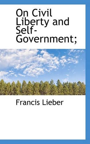 On Civil Liberty and Self-Government;
