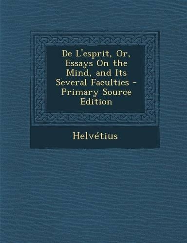 de L'Esprit, Or, Essays on the Mind, and Its Several Faculties