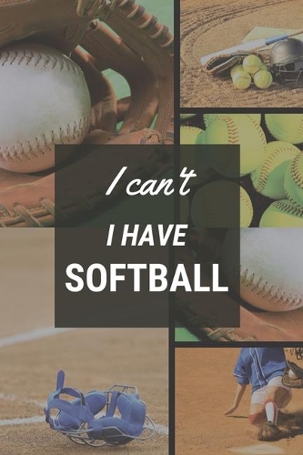 I can't I have Softball