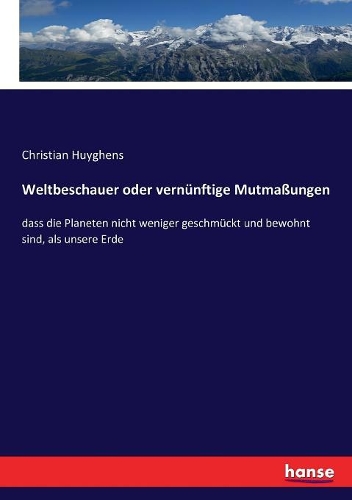 Weltbeschauer oder vernünftige Mutmaßungen