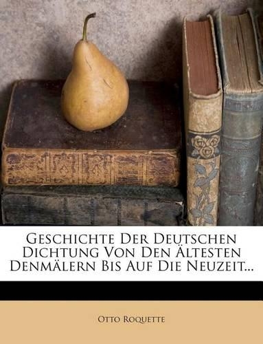 Geschichte Der Deutschen Dichtung Von Den Altesten Denmalern Bis Auf Die Neuzeit...