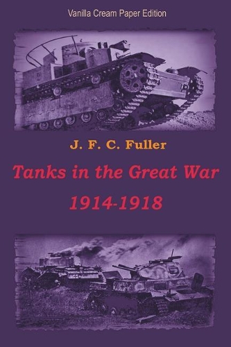 Tanks in the Great War 1914-1918