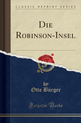 Die Robinson-Insel (Classic Reprint)
