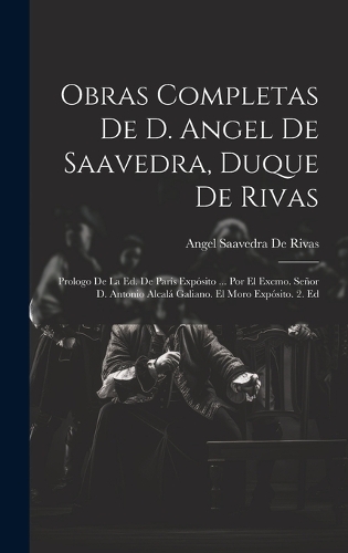 Obras Completas De D. Angel De Saavedra, Duque De Rivas