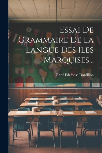 Essai De Grammaire De La Langue Des Iles Marquises...