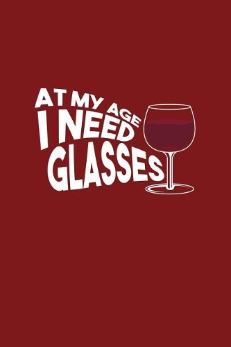 At My Age I Need Glasses