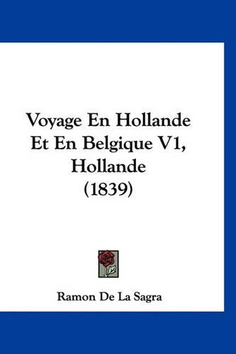 Voyage En Hollande Et En Belgique V1, Hollande (1839)