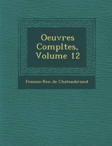 Oeuvres Completes, Volume 12