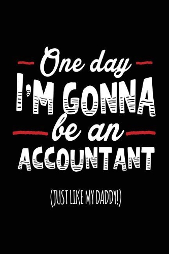 One Day I'm Gonna Be An Accountant (Just Like My Daddy!)