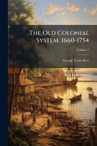 The Old Colonial System, 1660-1754