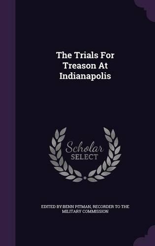 The Trials For Treason At Indianapolis