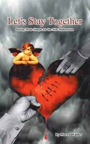 Let S Stay Together: Dating Made Simple for the New Millennium