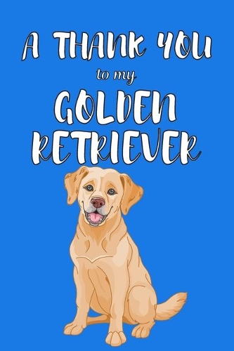 A Thank You To My Golden Retriver