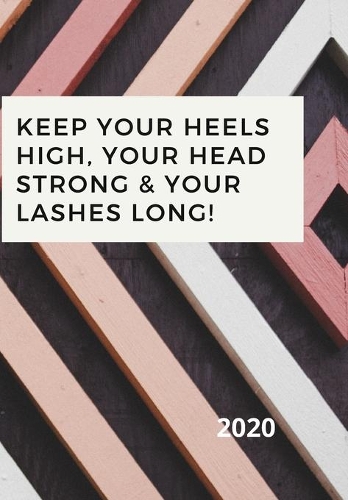 Keep Your Heels High, Your Head Strong & Your Lashes Long!