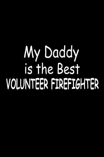 My Daddy Is The Best Volunteer Firefighter