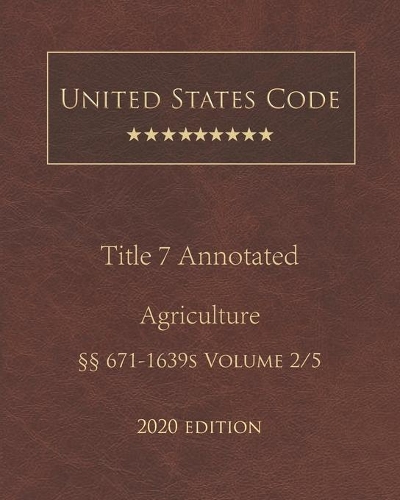 United States Code Annotated Title 7 Agriculture 2020 Edition §§671 - 1639s Volume 2/5