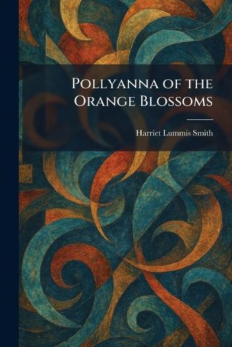 Pollyanna of the Orange Blossoms
