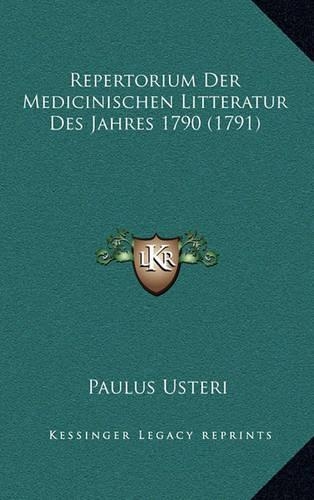 Repertorium Der Medicinischen Litteratur Des Jahres 1790 (1791)