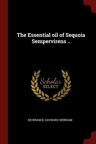 The Essential Oil of Sequoia Sempervirens ..