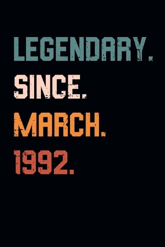 Blank Lined Journal, Notebook, Diary, Planner - Legendary Since March 1992 - 27th Birthday Gift For 27 Years Old Men and Women born in March
