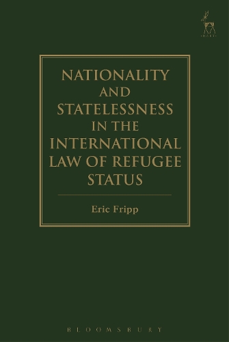 Nationality and Statelessness in the International Law of Refugee Status